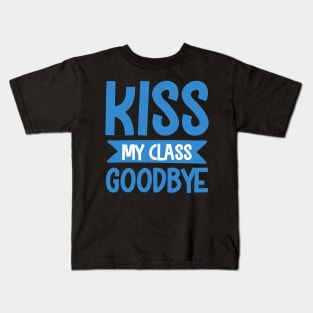 kiss my class goodby Kids T-Shirt